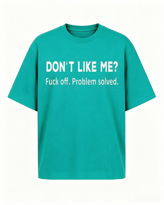 Don't Like Me Fuck Off Problem Solved Graphic T-Shirt - product image 2