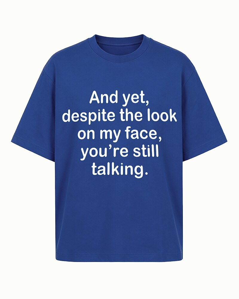 Despite the Look on My Face, You're Still Talking quote on Gray cotton T-shirt