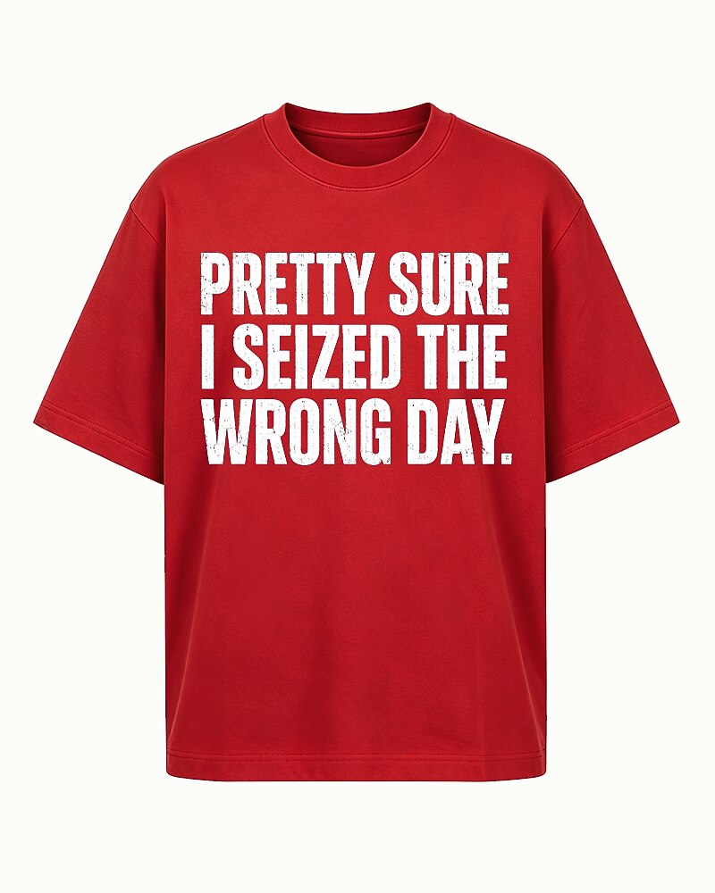Pretty Sure I Seized The Wrong Day Distressed Text Graphic T-Shirt - product image 6