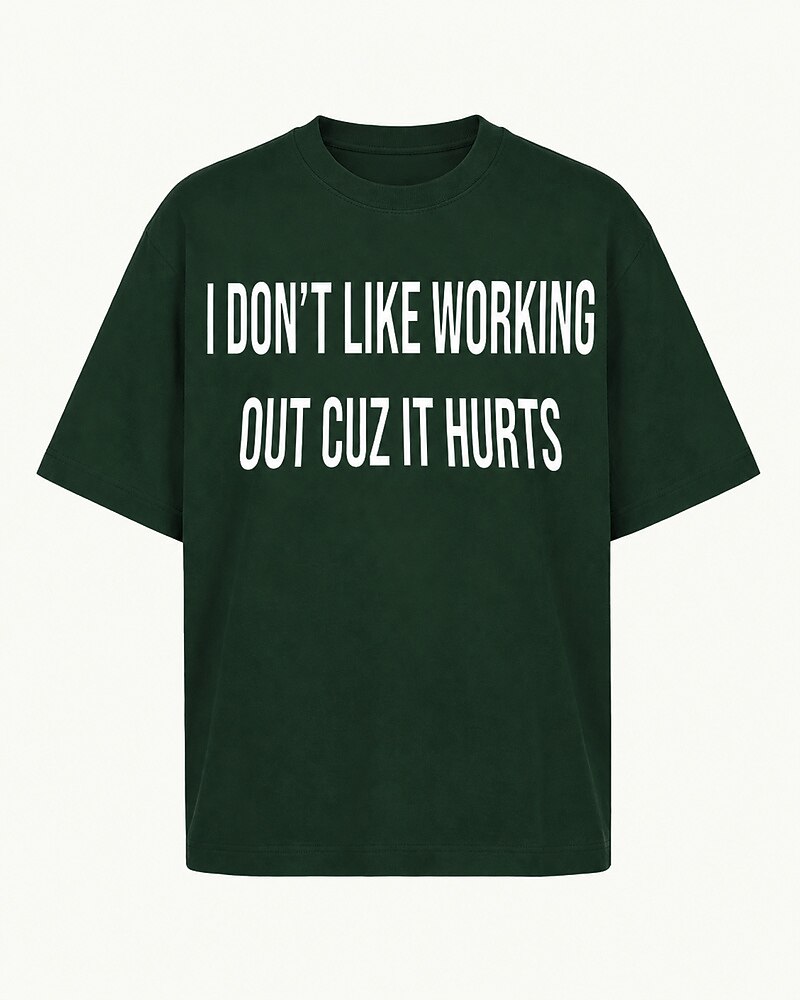 I Don't Like Working Out Because It Hurts quote on Black cotton T-shirt