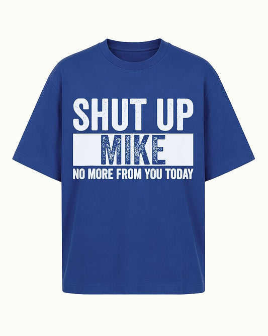 Shut Up Mike No More from You Today Graphic T-Shirt - product image 2