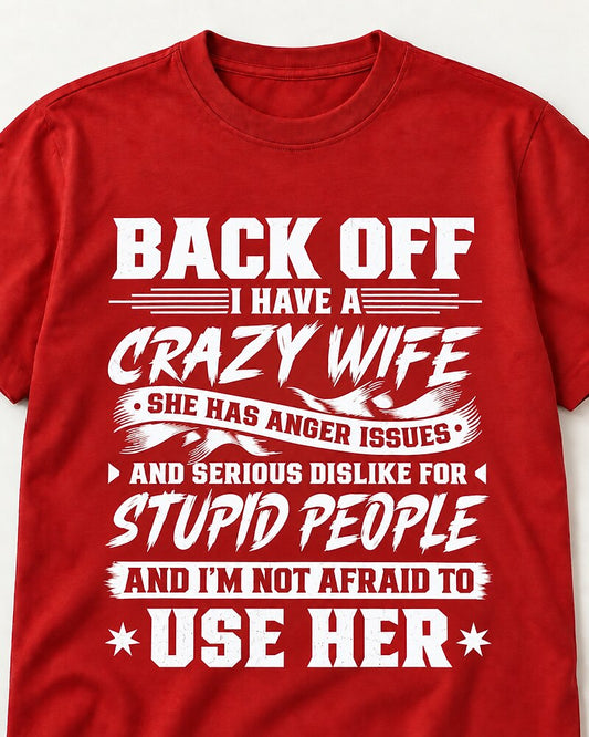 Back Off I Have A Crazy Wife And I'm Not Afraid To Use Her men's T-shirt view 2