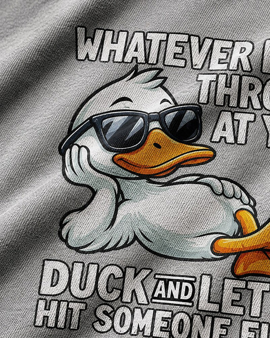 Whatever Life Throws at You, Duck and Let It Hit Someone Else quote on Heather Gray cotton T-shirt