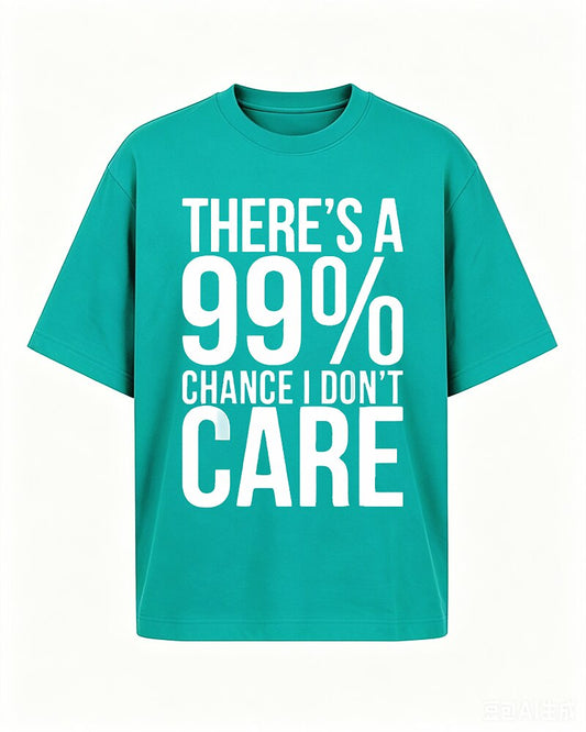 There's A 99% Chance I Don't Care Graphic T-Shirt - product image 2