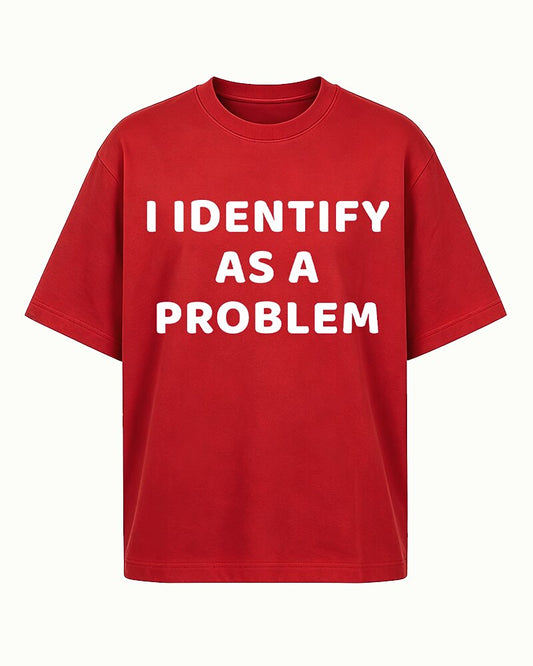 I Identify As A Problem Sarcastic Self Deprecating Edgy Identity Joke Statement Casual Streetwear Graphic T-Shirt - product image 2