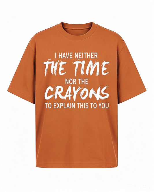 I Have Neither The Time Nor The Crayons To Explain This To You Graphic T-Shirt - product image 2