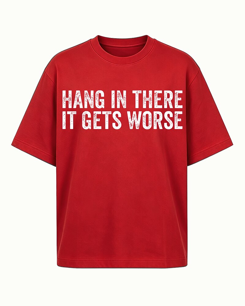 Hang in There It Gets Worse Graphic T-Shirt - product image 5