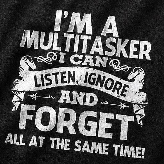 I'm A Multitasker I Can Listen Ignore And Forget All At The Same Time Graphic T-Shirt - product image 2