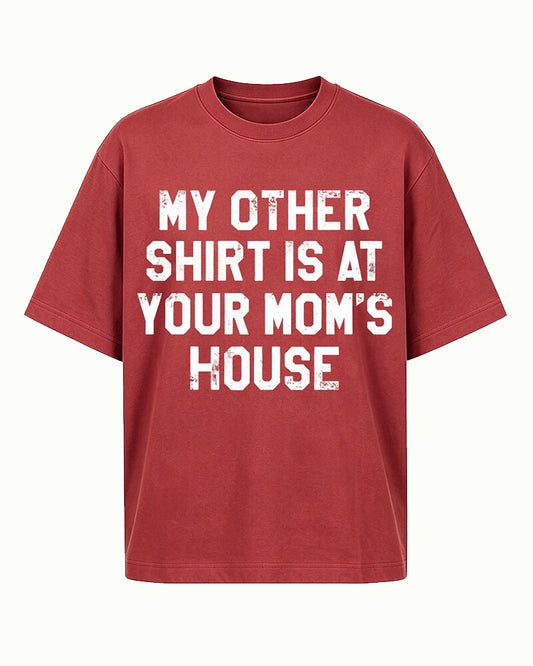 My Other Shirt Is at Your Mom's House quote on Black cotton T-shirt