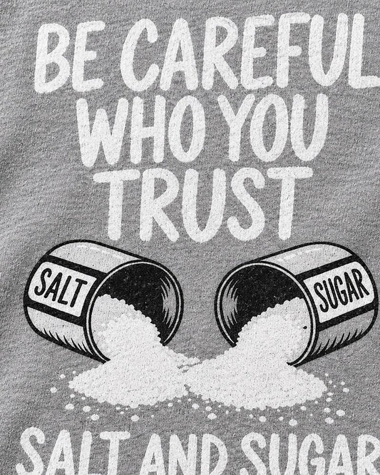 Be Careful Who You Trust Salt And Sugar Look The Same men's T-shirt view 2