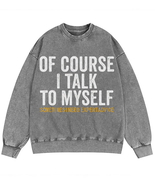 Of Course I Talk to Myself Funny Crewneck Sweatshirt