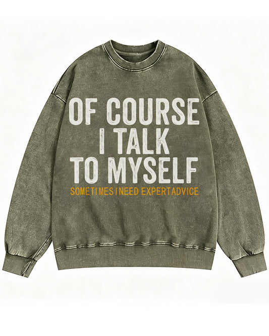 Of Course I Talk to Myself Funny Crewneck Sweatshirt