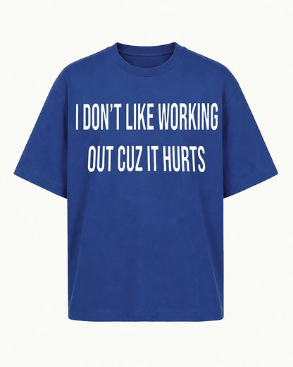 I Don't Like Working Out Because It Hurts quote on Apricot cotton T-shirt