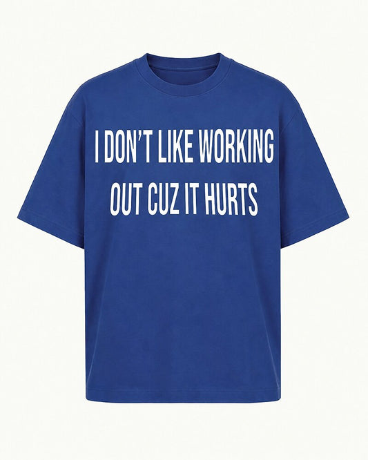 I Don't Like Working Out Because It Hurts quote on Apricot cotton T-shirt