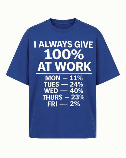 I Always Give 100 Percent at Work men's graphic T-shirt alternate view 4