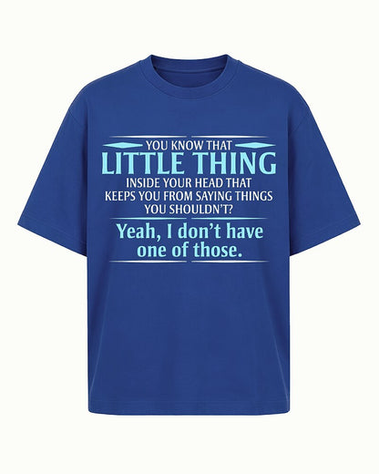 You Know That Little Thing Inside Your Head That Keeps You from Saying Things You Shouldn't Yeah I Don't Have One of Those Graphic T-Shirt - product image 1