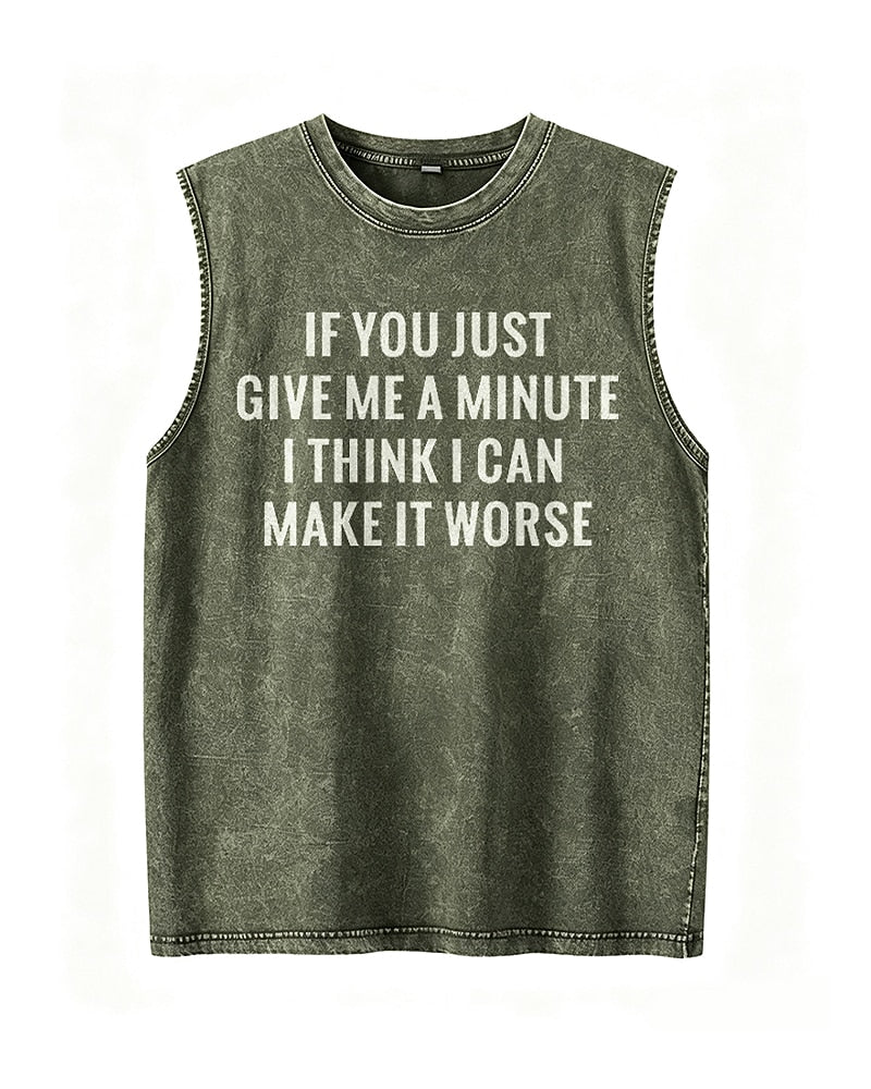 If You Just Give Me A Minute I Think I Can Make It Worse Graphic Tank Top - product image 1