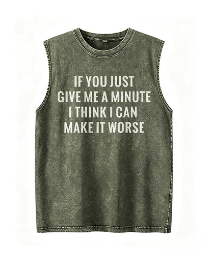 If You Just Give Me A Minute I Think I Can Make It Worse Graphic Tank Top - product image 1