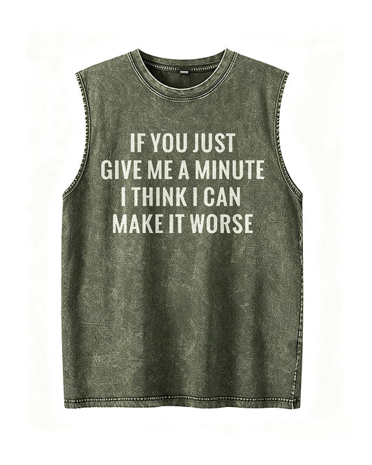 If You Just Give Me A Minute I Think I Can Make It Worse Graphic Tank Top - product image 1
