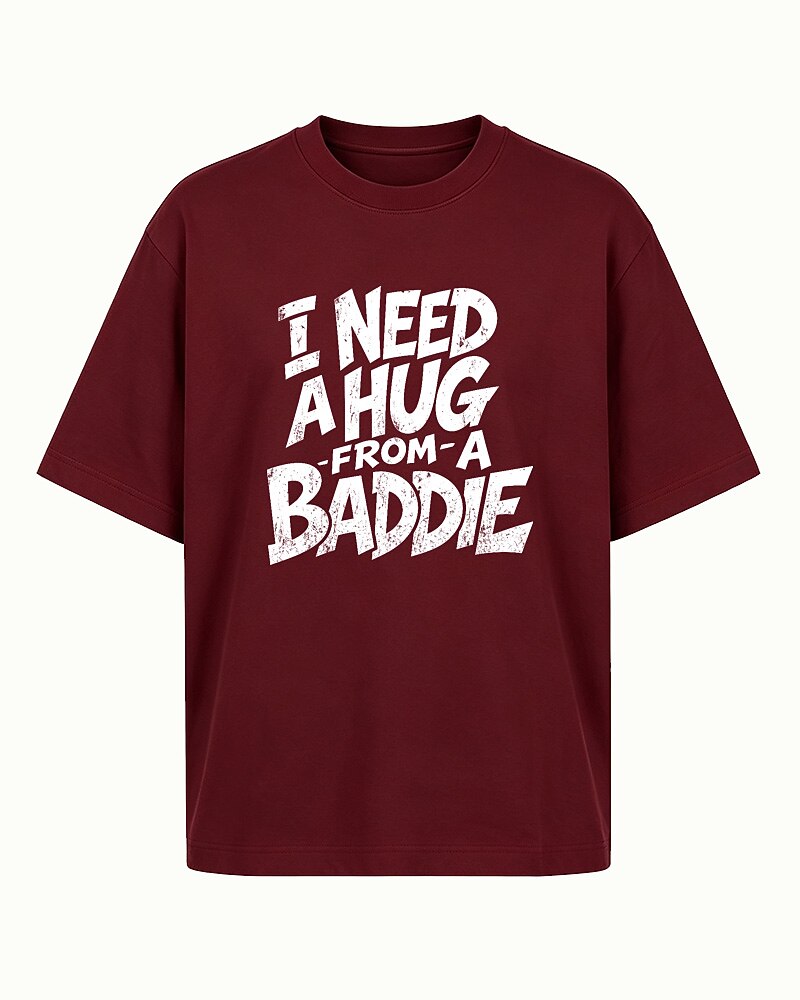 I Need a Hug From a Baddie quote on Orange red cotton T-shirt