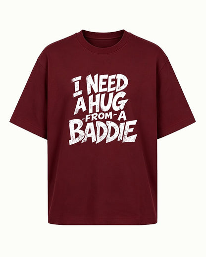 I Need a Hug From a Baddie quote on Orange red cotton T-shirt