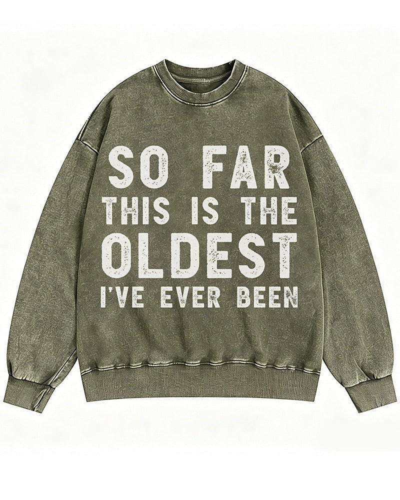 So Far This Is the Oldest I've Ever Been Crewneck Sweatshirt - product image 1
