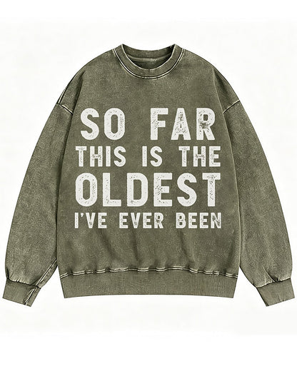 So Far This Is the Oldest I've Ever Been Crewneck Sweatshirt - product image 1