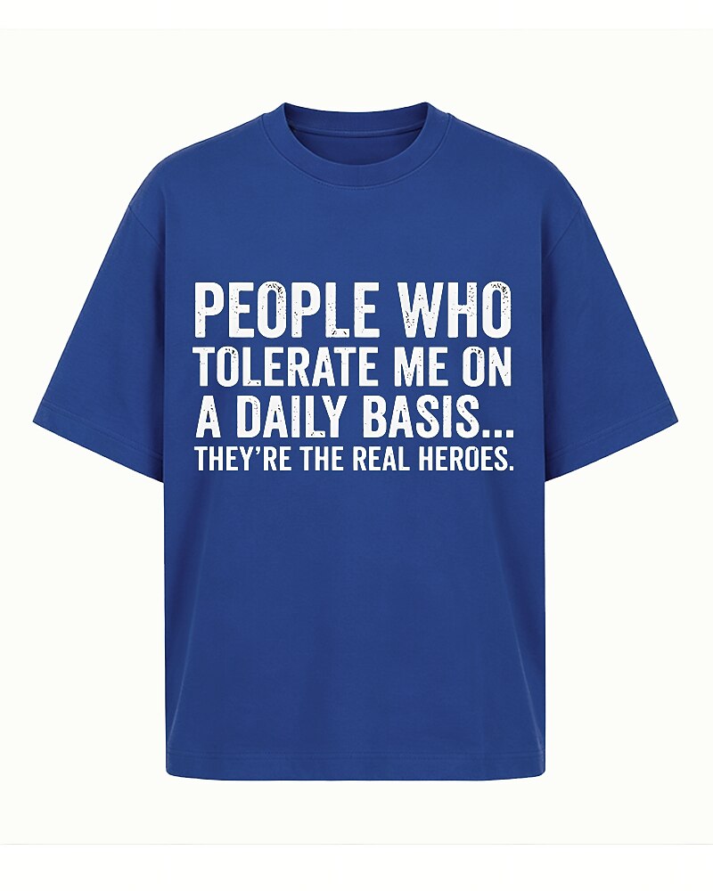 People Who Tolerate Me on a Daily Basis They're the Real Heroes Distressed Text Graphic T-Shirt - product image 1