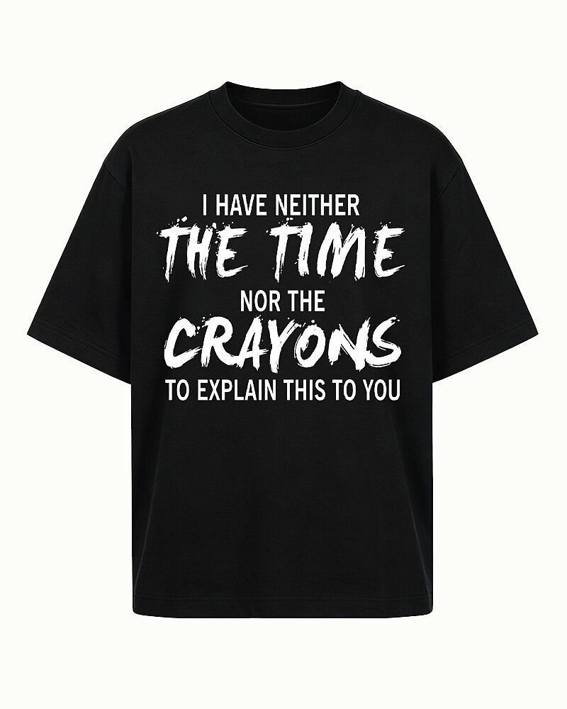 I Have Neither The Time Nor The Crayons To Explain This To You Graphic T-Shirt - product image 4