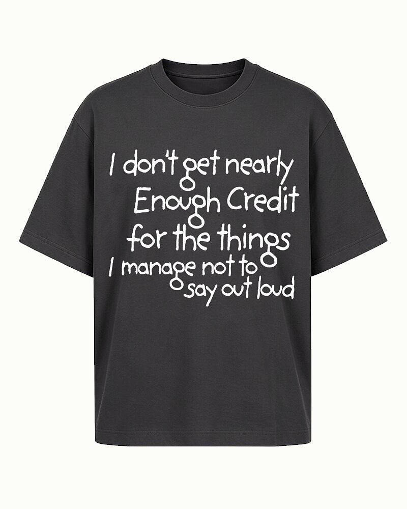 I Don't Get Nearly Enough Credit for The Things I Manage Not to Say Out Loud Graphic T-Shirt - product image 4