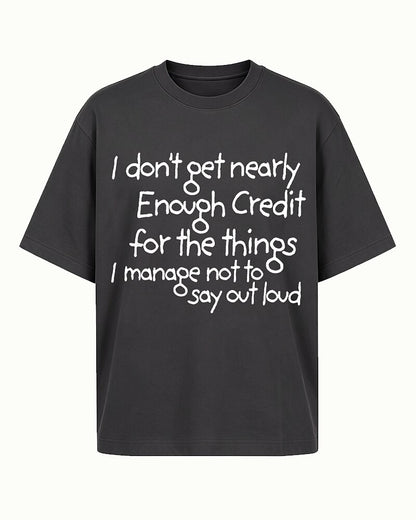 I Don't Get Nearly Enough Credit for The Things I Manage Not to Say Out Loud Graphic T-Shirt - product image 4