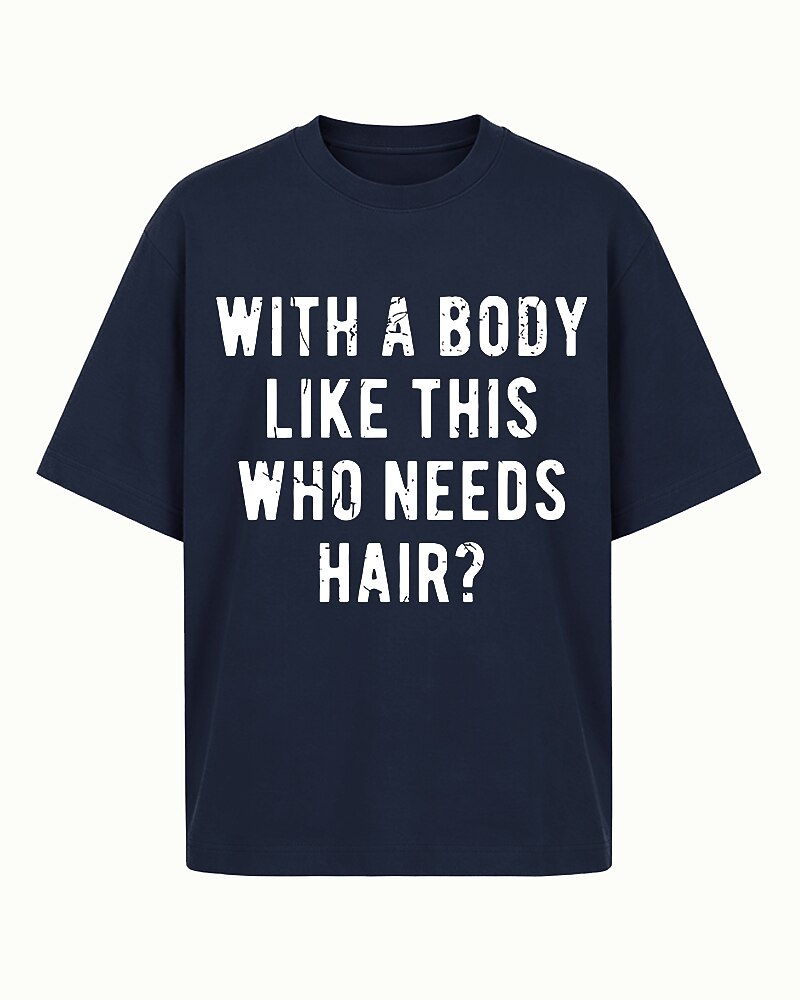 With A Body Like This Who Needs Hair Funny Bald Humor Distressed Lettering Sarcastic Gym Joke Statement Casual Graphic T-Shirt - product image 3