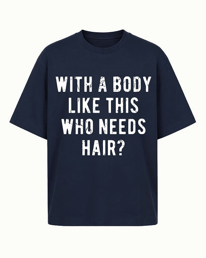 With A Body Like This Who Needs Hair Funny Bald Humor Distressed Lettering Sarcastic Gym Joke Statement Casual Graphic T-Shirt - product image 3