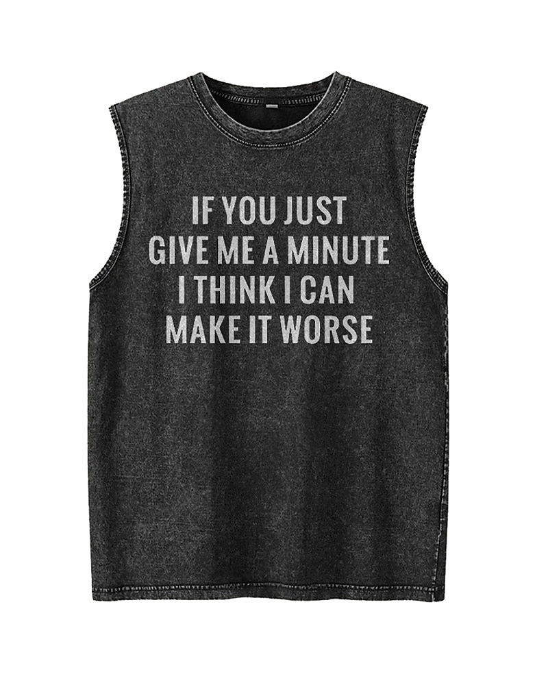 If You Just Give Me A Minute I Think I Can Make It Worse Graphic Tank Top - product image 4