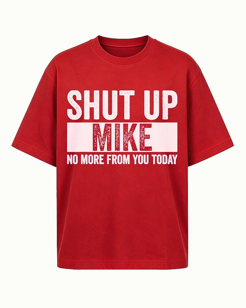 Shut Up Mike No More from You Today Graphic T-Shirt - product image 1