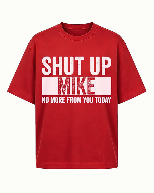 Shut Up Mike No More from You Today Graphic T-Shirt - product image 1