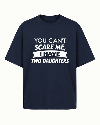You Can't Scare Me, I Have Two Daughters quote on Heather Gray cotton T-shirt