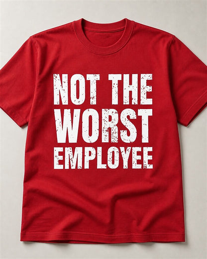 Not the Worst Employee quote on Black cotton T-shirt