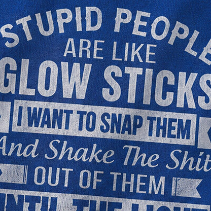 Stupid People Are Like Glow Sticks Shake The Shit Out Until The Light Comes On Graphic T-Shirt - product image 2