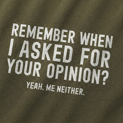 Remember When I Asked For Your Opinion Yeah Me Neither Graphic T-Shirt - product image 2