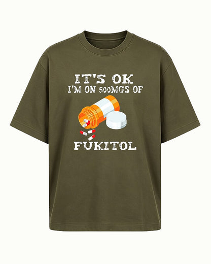 It's Okay I'm on 500mgs of Fukitol Graphic T-Shirt - product image 1