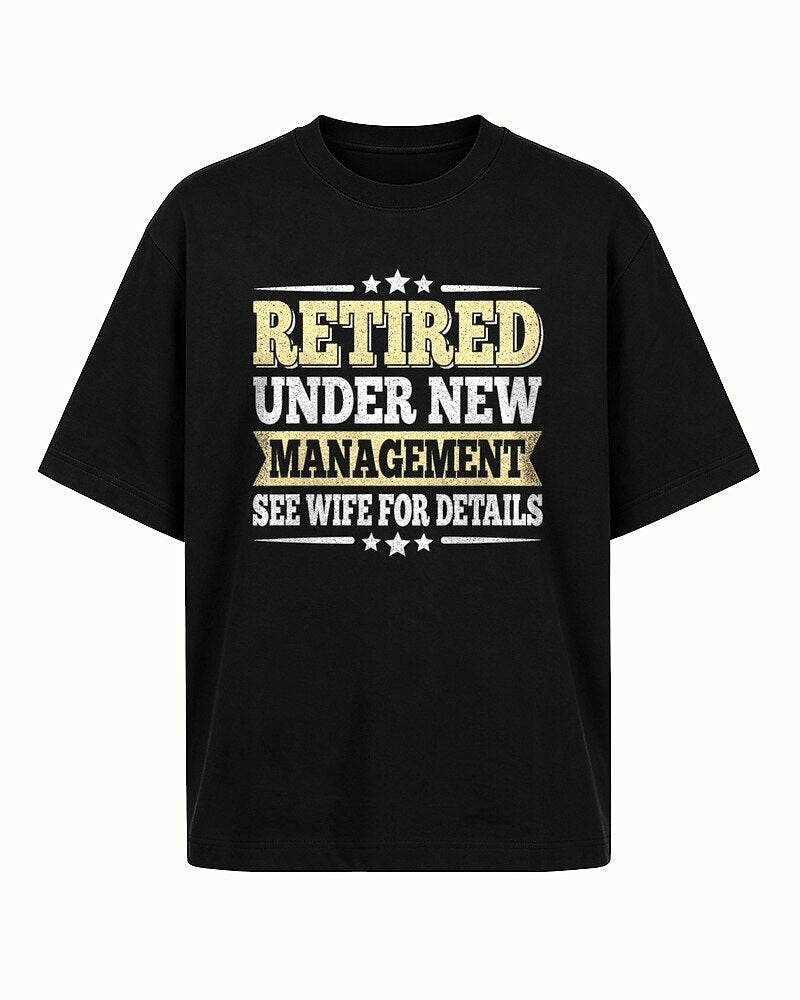 Retired Under New Management See Wife For Details men's T-shirt view 7