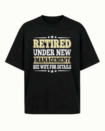 Retired Under New Management See Wife For Details men's T-shirt view 7
