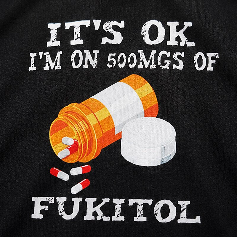 It's Okay I'm on 500mgs of Fukitol Graphic T-Shirt - product image 5