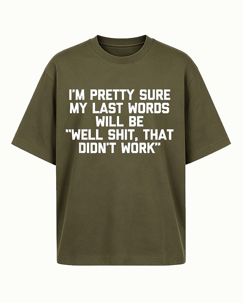I'm Pretty Sure My Last Words Will Be Well Shit That Didn't Work Graphic T-Shirt - product image 2