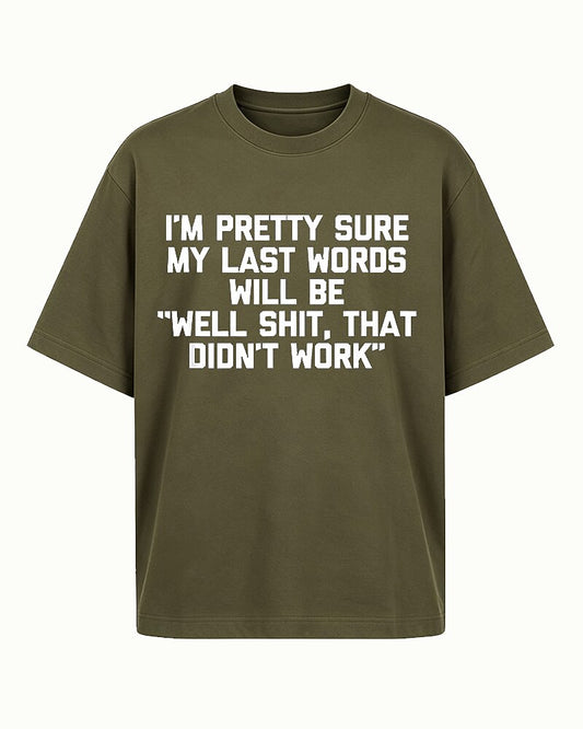 I'm Pretty Sure My Last Words Will Be Well Shit That Didn't Work Graphic T-Shirt - product image 2