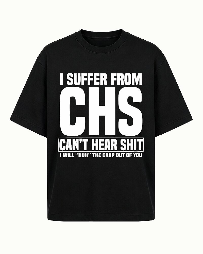 I Suffer From CHS Can't Hear Shit Graphic T-Shirt - product image 1