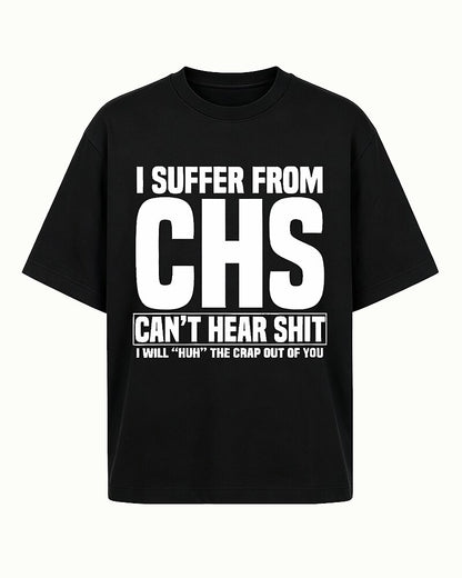 I Suffer From CHS Can't Hear Shit Graphic T-Shirt - product image 1