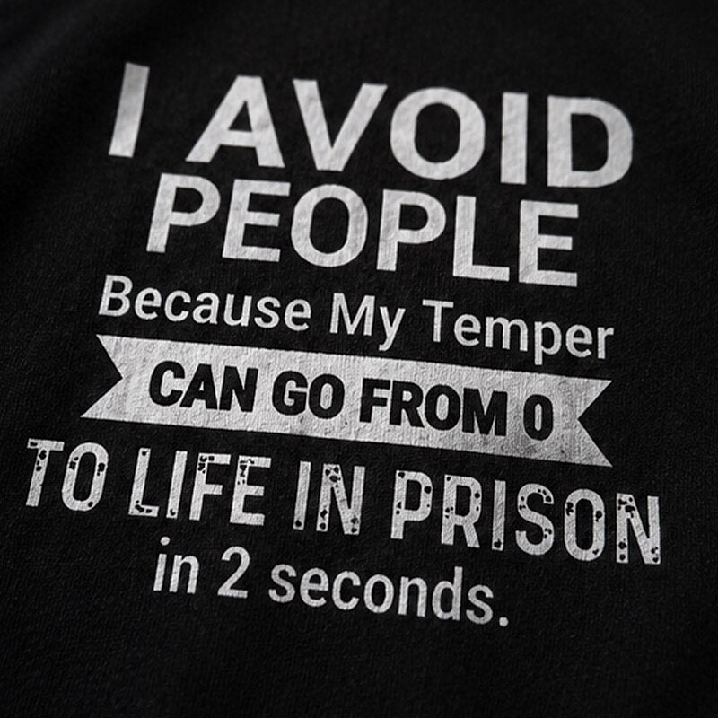 I Avoid People Because My Temper Can Go from 0 to Life in Prison in 2 Seconds Distressed Text Graphic T-Shirt - product image 5
