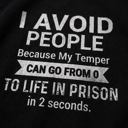 I Avoid People Because My Temper Can Go from 0 to Life in Prison in 2 Seconds Distressed Text Graphic T-Shirt - product image 5